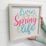 Livin' The Spring Life Canvas Art - Spring Time Decor, Framed Wall Art, Floral Home Decor, Gift for Garden Lovers