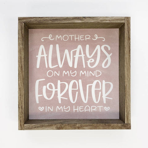 Mother Always on My Mind Forever in My Heart Sign - Memorial Wall Decor, Gift for Mom, Remembrance, Sympathy Gift, Home Decor