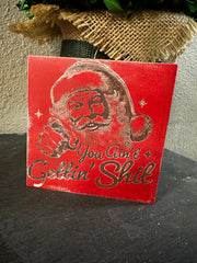 You Ain't Gettin' S**t, Santa, Christmas, Holiday, Funny, 4x4x1 Wood Block Christmas decor Red Block