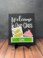 Welcome To Our Classroom Interchangeable Sign  Sign with Add-ons Birthday 