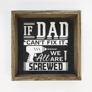 If Dad Can't Fix It Sign - Funny Home Decor, Rustic Wall Art, Gift for Dad, Man Cave Decor, Father's Day Present, Home Improvement Quote Shelf Sitter