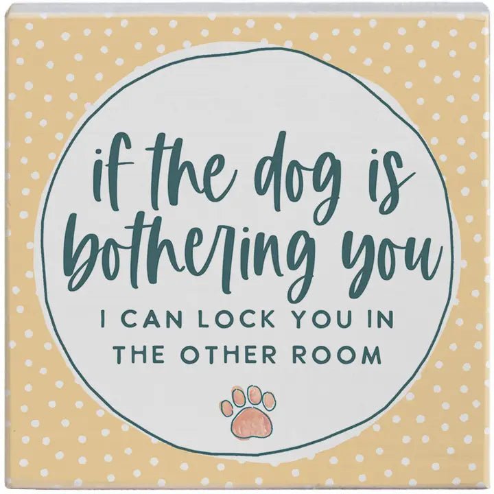 Dog Bothering You - Small Talk Square - Nifty Decor & More