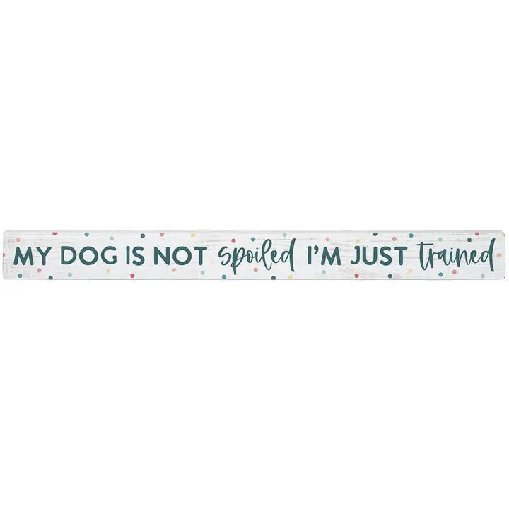 Dog Not Spoiled Dots - Talking Sticks - Nifty Decor & More