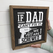 If Dad Can't Fix It Sign - Funny Home Decor, Rustic Wall Art, Gift for Dad, Man Cave Decor, Father's Day Present, Home Improvement Quote Shelf Sitter