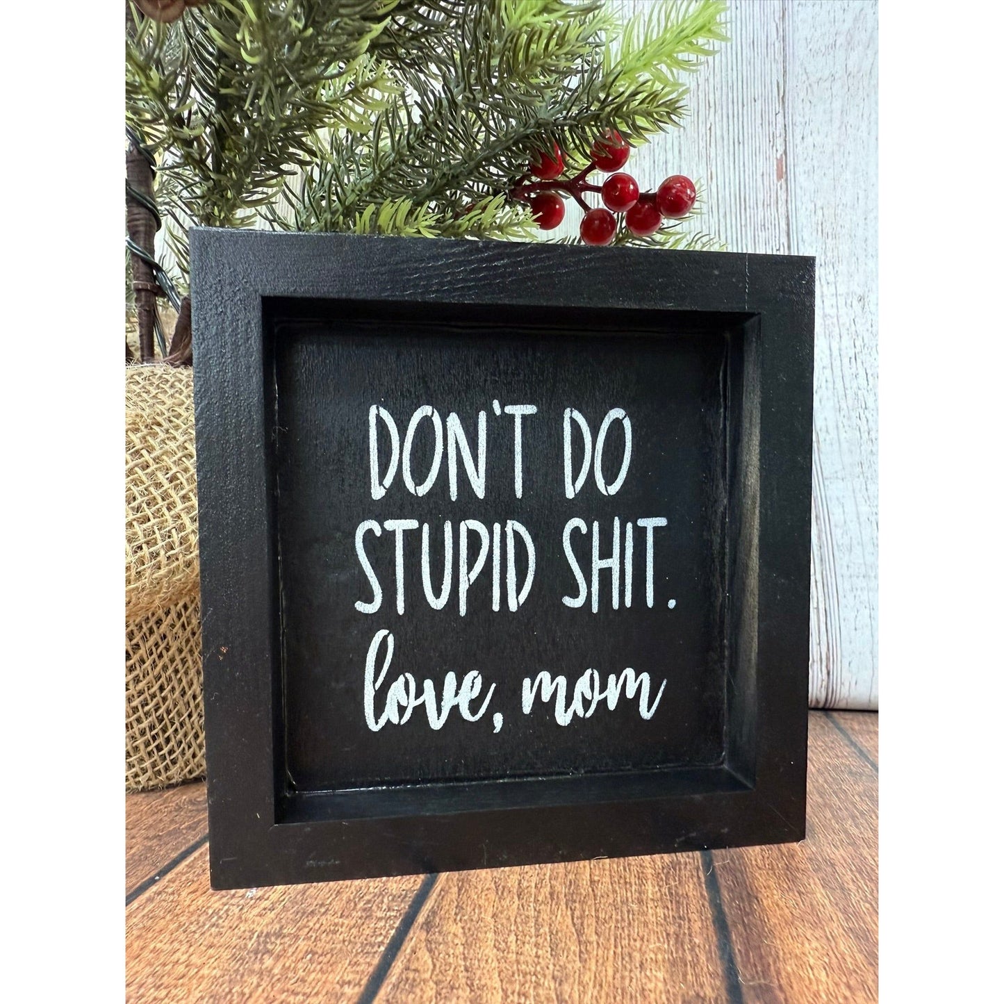 Funny Wood Block Sign Don't Do Stupid S**t