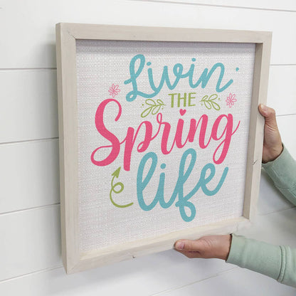 Livin' The Spring Life Canvas Art - Spring Time Decor, Framed Wall Art, Floral Home Decor, Gift for Garden Lovers - Nifty Decor & More