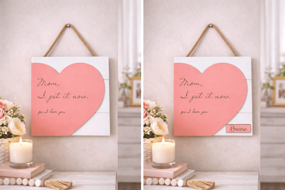 Mom, I Get It Now Sign | Heart Wall Decor for Mom | Mother’s Day Gift | Handmade Wooden Sign | Gift for Mom from Daughter | Farmhouse Wall Art Wall Hangings