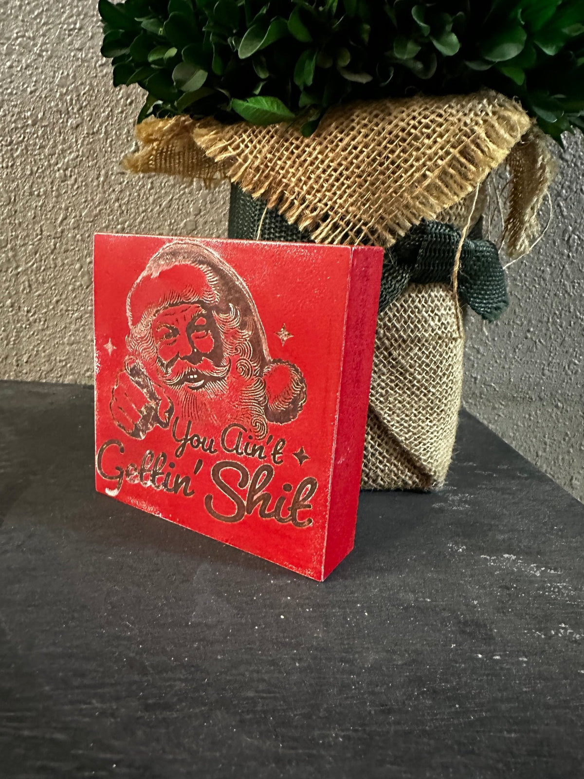 You Ain't Gettin' S**t, Santa, Christmas, Holiday, Funny, 4x4x1 Wood Block - Nifty Decor & More