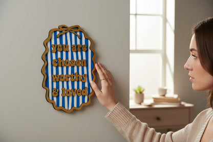 “You Are Chosen, Worthy, and Loved” Wall Sign Christian Home Sign